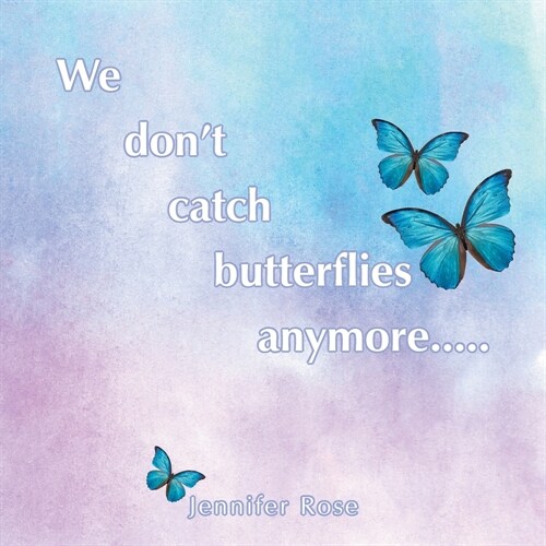 We dont catch butterflies anymore..... (Paperback)