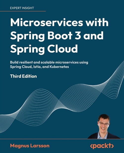 Microservices with Spring Boot 3 and Spring Cloud - Third Edition: Build resilient and scalable microservices using Spring Cloud, Istio, and Kubernete (Paperback, 2)