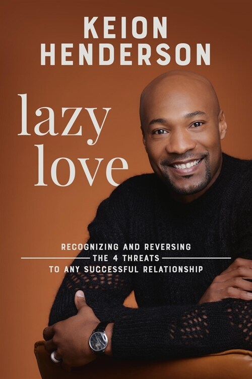Lazy Love: Recognizing and Reversing the 4 Threats to Any Successful Relationship (Hardcover)