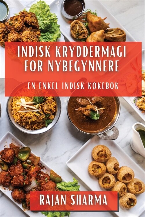 Indisk Kryddermagi for Nybegynnere: En Enkel Indisk Kokebok (Paperback)