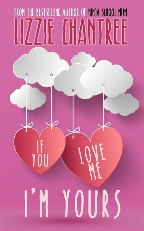 If you love me, Im yours: An irresistible and uplifting romance about self-belief and second chances at love (Paperback)