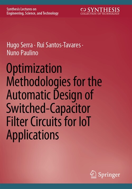 Optimization Methodologies for the Automatic Design of Switched-Capacitor Filter Circuits for Iot Applications (Paperback, 2022)