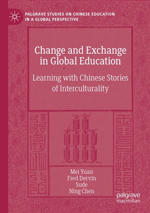 Change and Exchange in Global Education: Learning with Chinese Stories of Interculturality (Paperback, 2022)