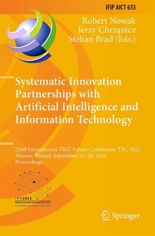 Systematic Innovation Partnerships with Artificial Intelligence and Information Technology: 22nd International Triz Future Conference, Tfc 2022, Warsa (Paperback, 2022)
