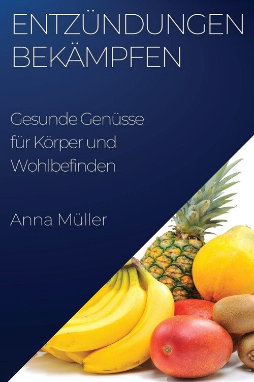 Entz?dungen bek?pfen: Gesunde Gen?se f? K?per und Wohlbefinden (Paperback)