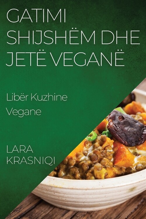 Gatimi Shijsh? dhe Jet?Vegan? Lib? Kuzhine Vegane (Paperback)