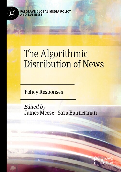 The Algorithmic Distribution of News: Policy Responses (Paperback, 2022)