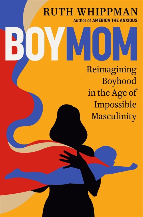 Boymom: Reimagining Boyhood in the Age of Impossible Masculinity (Hardcover)