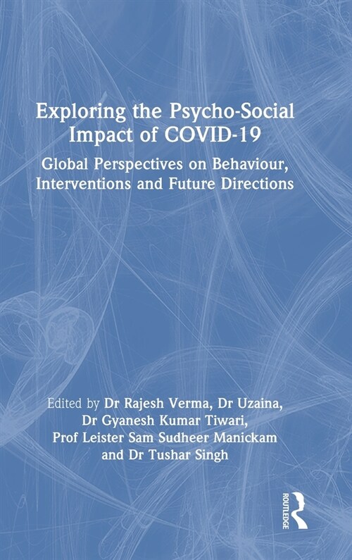 Exploring the Psycho-Social Impact of COVID-19 : Global Perspectives on Behaviour, Interventions and Future Directions (Hardcover)