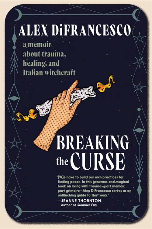 Breaking the Curse: A Memoir about Trauma, Healing, and Italian Witchcraft (Paperback)