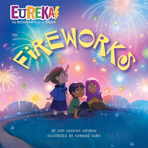 Fireworks: Eureka! the Biography of an Idea (Paperback)