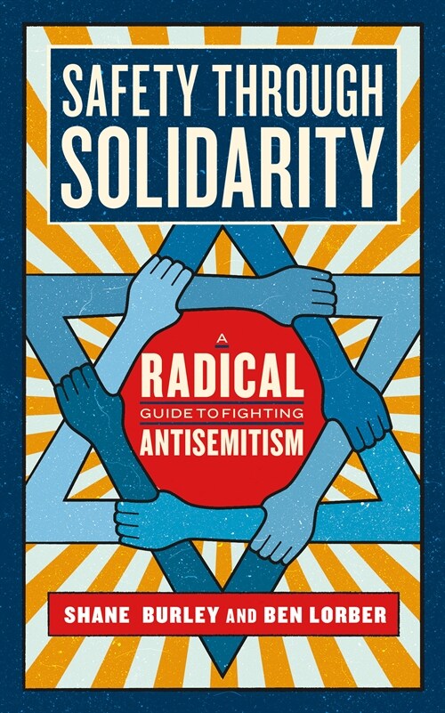 Safety Through Solidarity: A Radical Guide to Fighting Antisemitism (Paperback)