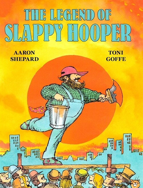The Legend of Slappy Hooper: An American Tall Tale (30th Anniversary Edition) (Hardcover)