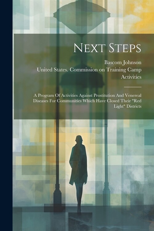 Next Steps: A Program Of Activities Against Prostitution And Venereal Diseases For Communities Which Have Closed Their red Light (Paperback)
