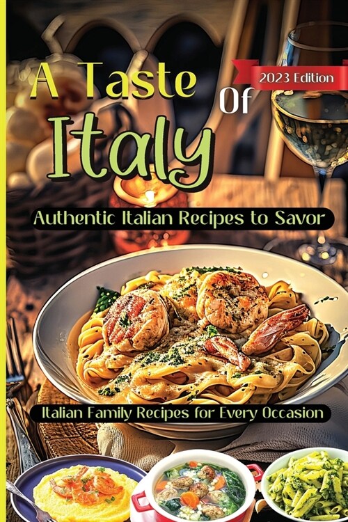 A Taste Of Italy: Culinary Adventures from the Heart of Italy, A Celebration of Italian Gastronomy (Paperback)