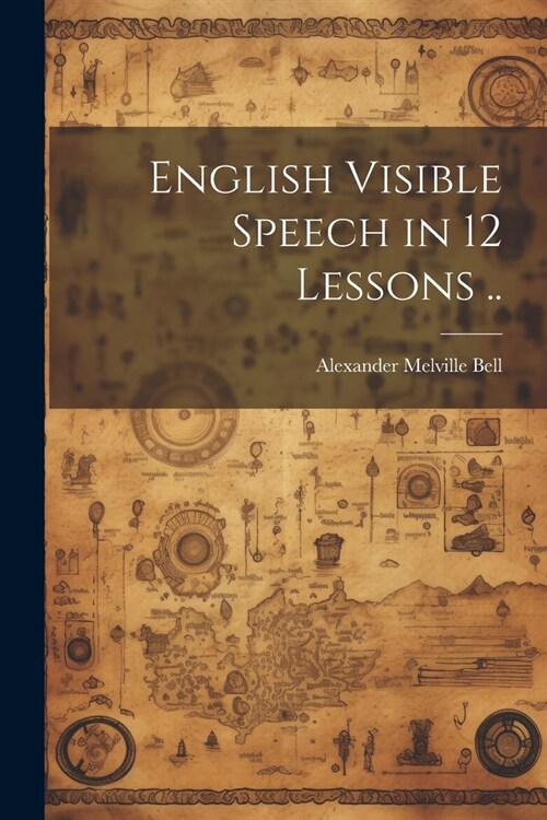 English Visible Speech in 12 Lessons .. (Paperback)