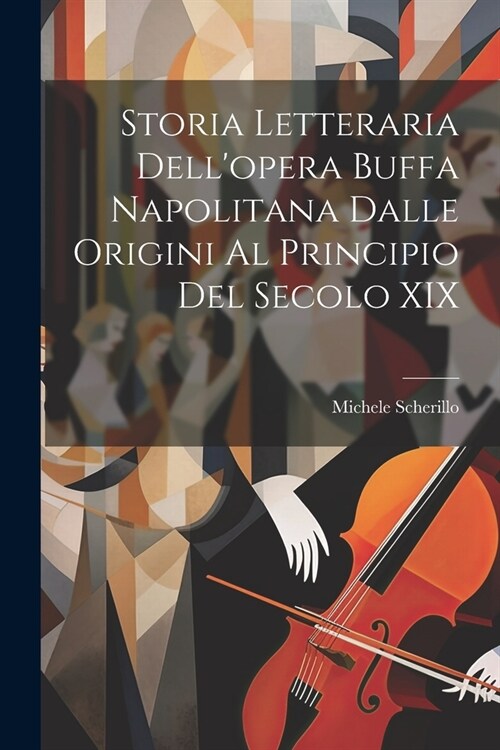 Storia Letteraria Dellopera Buffa Napolitana Dalle Origini Al Principio Del Secolo XIX (Paperback)