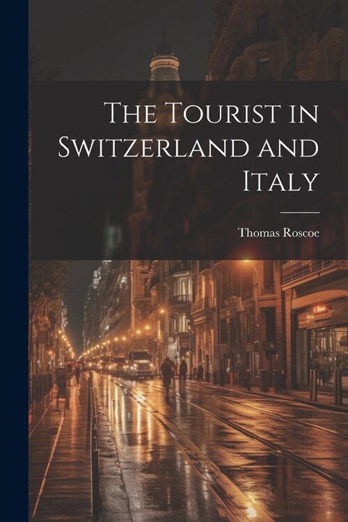 The Tourist in Switzerland and Italy (Paperback)