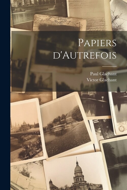 Papiers dAutrefois (Paperback)