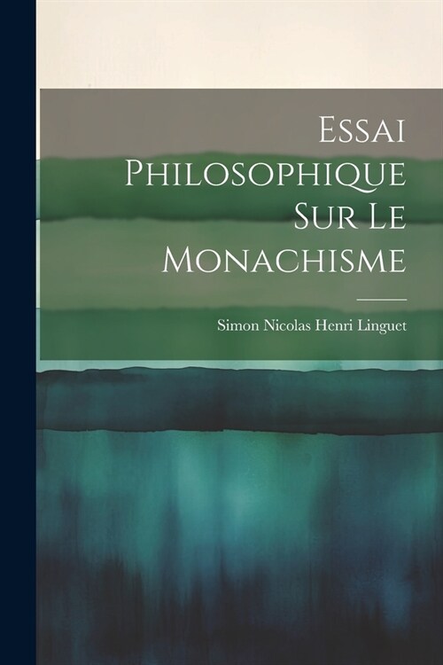 Essai Philosophique sur le Monachisme (Paperback)
