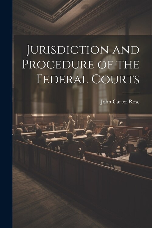 Jurisdiction and Procedure of the Federal Courts (Paperback)