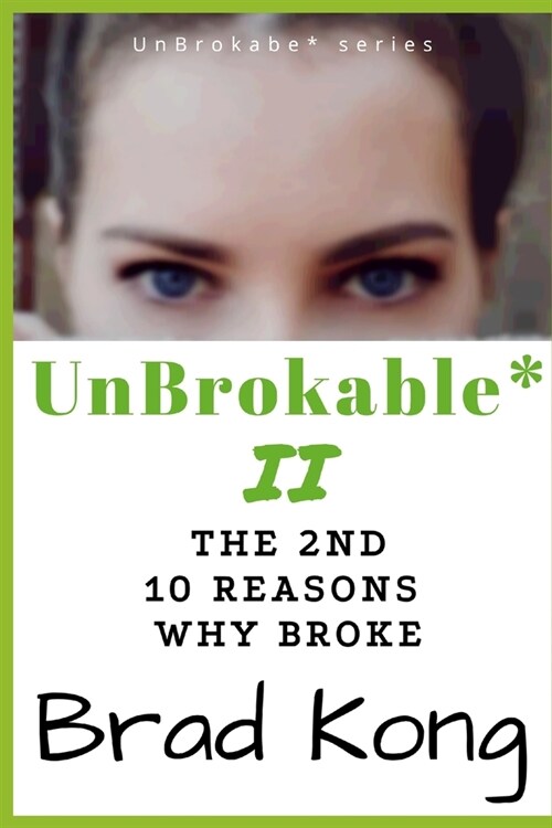 UnBrokable* II: The 2nd 10 Reasons Why People Go Broke Despite Working (Paperback)