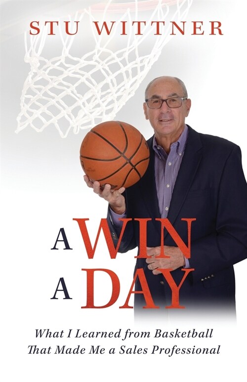 A Win a Day: What I Learned from Basketball That Made Me a Sales Professional (Paperback)