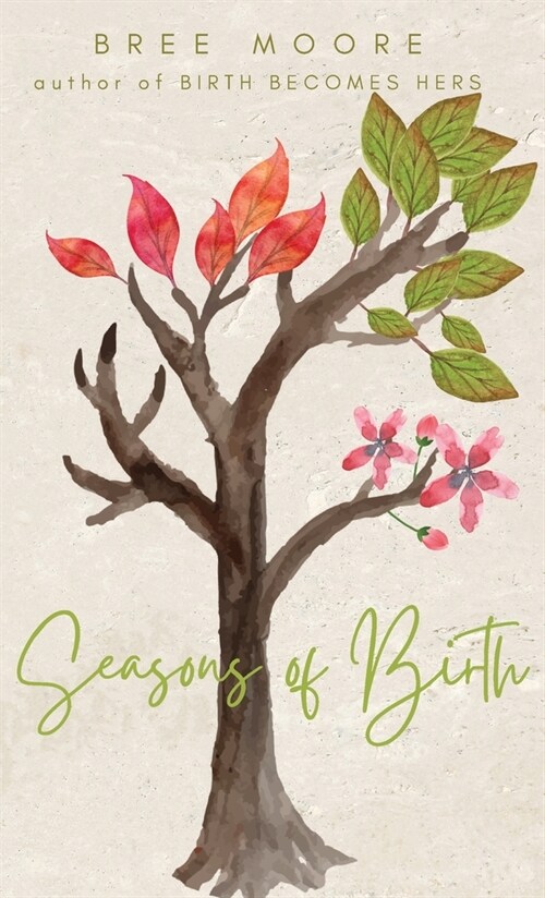 Seasons of Birth: A Year of Autonomous Birth Stories (Hardcover)