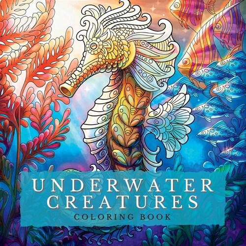 Underwater Creatures Coloring Book: Marine Depths-Dive into a World of Captivating Coloring Pages with Stunning Depictions of the Deep Blue World Amon (Paperback)