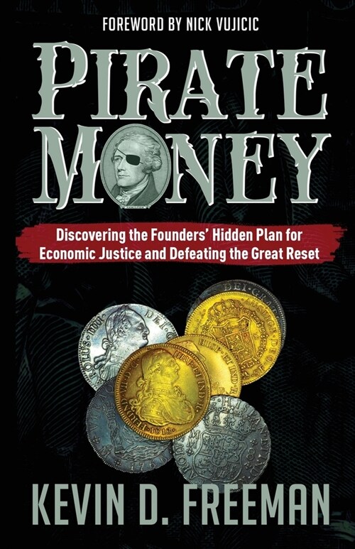 Pirate Money: Discovering the Founders Hidden Plan for Economic Justice and Defeating the Great Reset (Paperback)