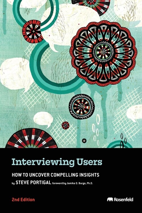 Interviewing Users: How to Uncover Compelling Insights (Paperback)