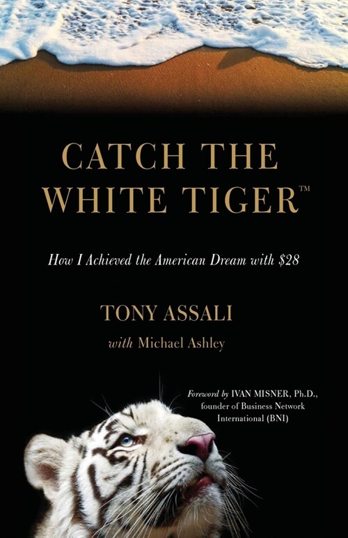 Catch the White Tiger: How I Achieved the American Dream with $28 (Paperback)