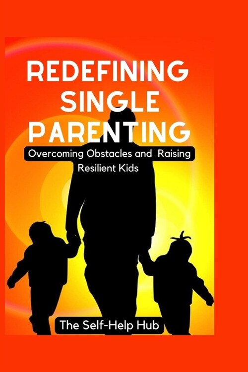 Redefining Single Parenting (Paperback)