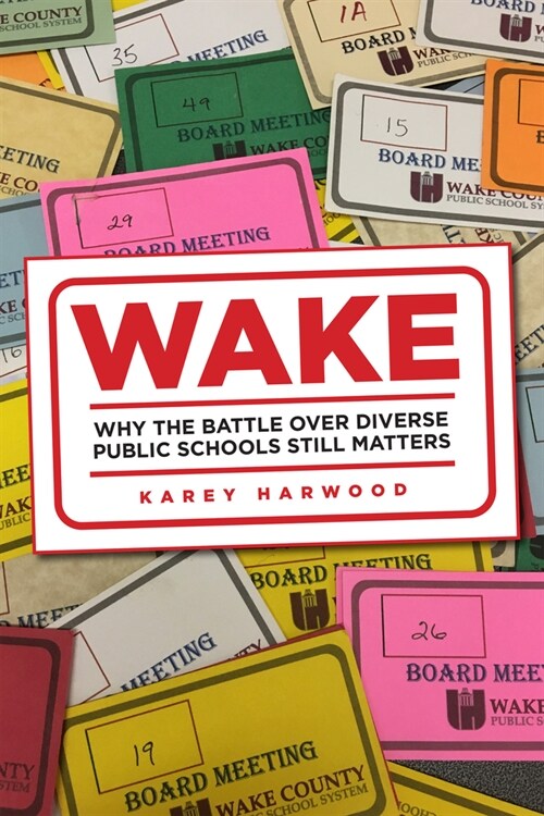 Wake: Why the Battle Over Diverse Public Schools Still Matters (Hardcover)
