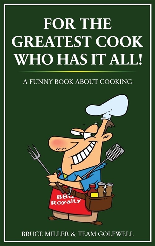 For the Greatest Cook Who Has It All: A Funny Book About Cooking (Hardcover)