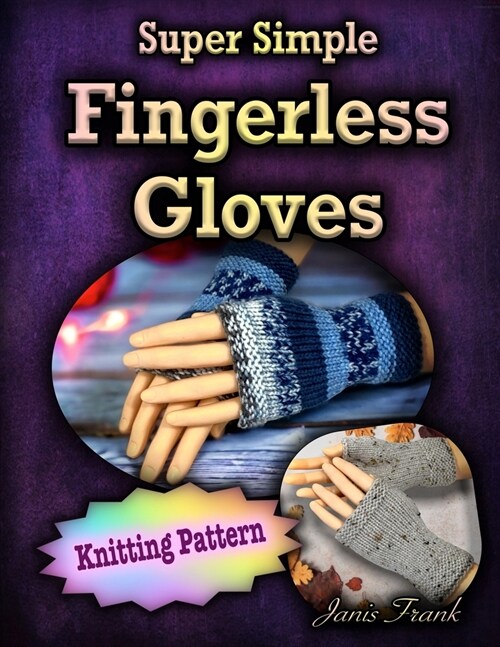 Super Simple Fingerless Gloves: Knitting Pattern (Paperback)