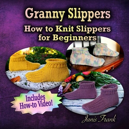 Granny Slippers - How to Knit Slippers for Beginners (Paperback)