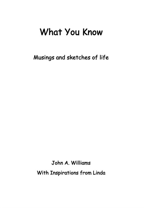 What You Know: Musings and Sketches of Life (Hardcover)