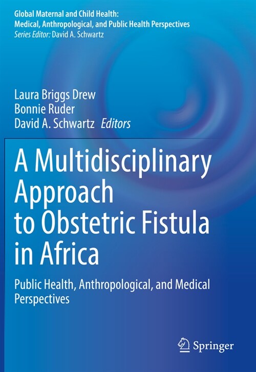 A Multidisciplinary Approach to Obstetric Fistula in Africa: Public Health, Anthropological, and Medical Perspectives (Paperback, 2022)