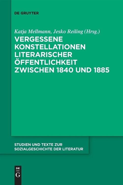 Vergessene Konstellationen Literarischer ?fentlichkeit Zwischen 1840 Und 1885 (Paperback)