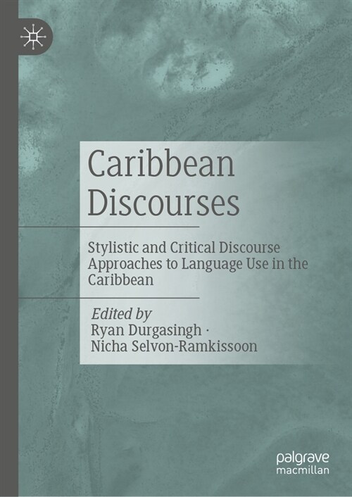 Caribbean Discourses: Stylistic and Critical Discourse Approaches to Language Use in the Caribbean (Hardcover, 2024)