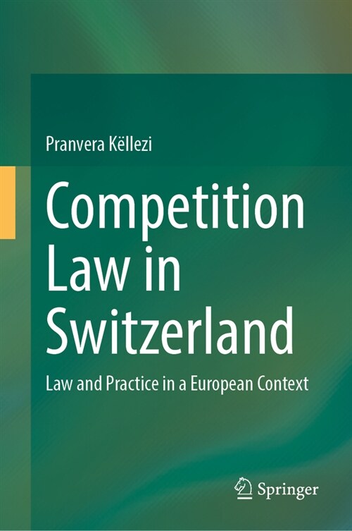 Competition Law in Switzerland: Law and Practice in a European Context (Hardcover, 2023)