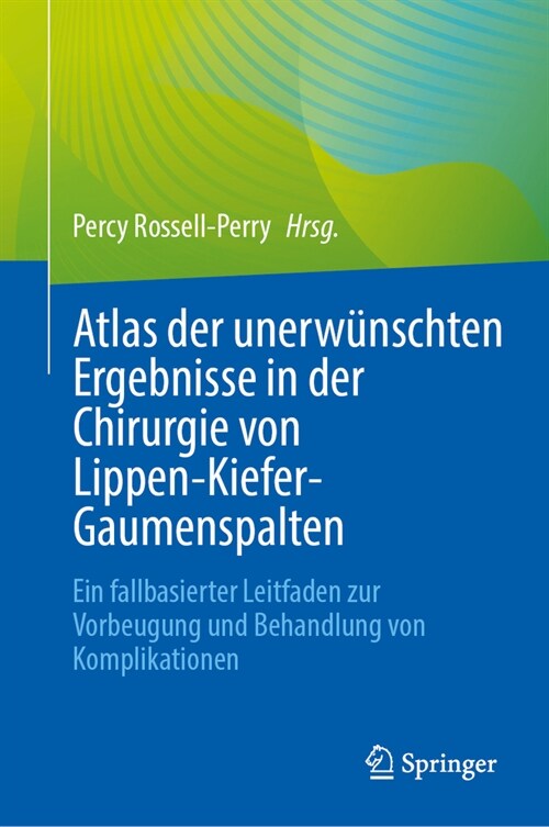Atlas Der Unerw?schten Ergebnisse in Der Chirurgie Von Lippen-Kiefer-Gaumenspalten: Ein Fallbasierter Leitfaden Zur Vorbeugung Und Behandlung Von Kom (Hardcover, 1. Aufl. 2023)
