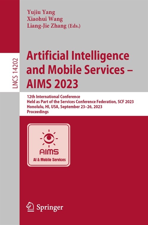 Artificial Intelligence and Mobile Services - Aims 2023: 12th International Conference, Held as Part of the Services Conference Federation, Scf 2023, (Paperback, 2023)
