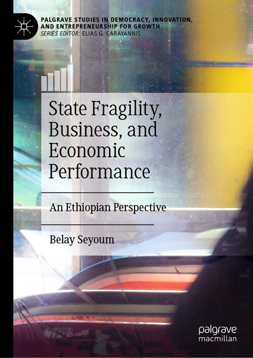 State Fragility, Business, and Economic Performance: An Ethiopian Perspective (Hardcover, 2024)