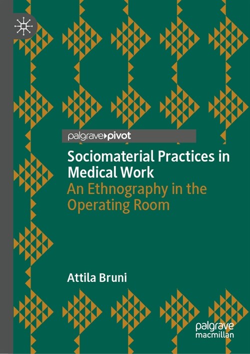 Sociomaterial Practices in Medical Work: An Ethnography in the Operating Room (Hardcover, 2023)