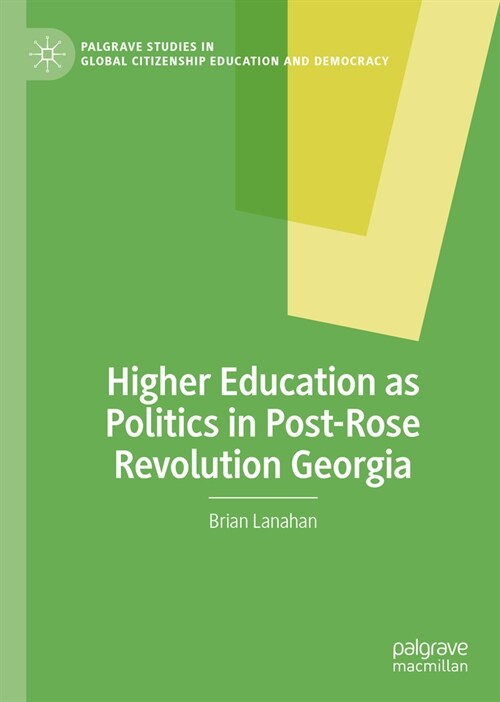 Higher Education as Politics in Post-Rose Revolution Georgia (Hardcover, 2023)