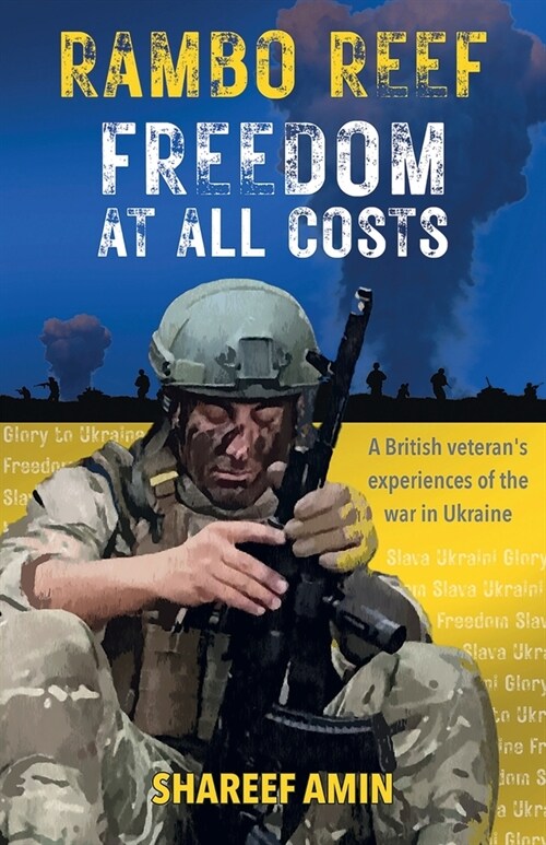 Freedom at All Costs : A British veterans experiences of the war in Ukraine (Paperback)