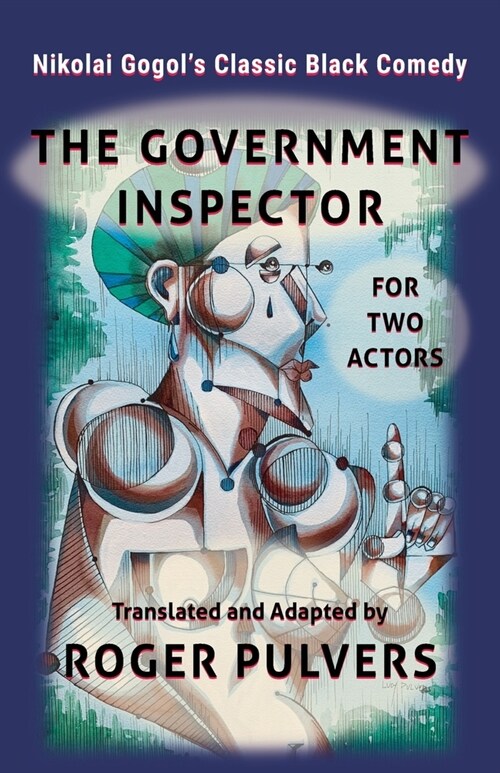 The Government Inspector for Two Actors: Translated from the original play in Russian, The Government Inspector by Nikolai Gogol, and adapted for two (Paperback)
