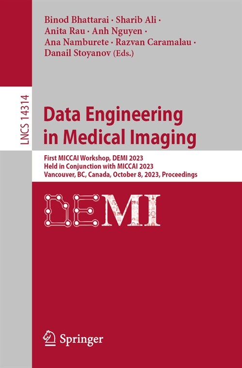 Data Engineering in Medical Imaging: First Miccai Workshop, Demi 2023, Held in Conjunction with Miccai 2023, Vancouver, Bc, Canada, October 8, 2023, P (Paperback, 2023)